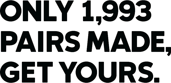 ONLY 1,993 PAIRS MADE GET YOURS.