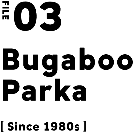 FILE 03 Bugaboo Parka [Since 1980s]