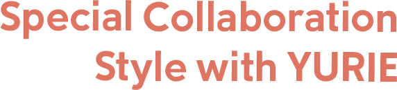 Special Collaboration Style with YURIE